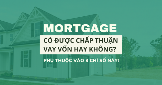 3 Con số quan trọng ảnh hưởng tới Mortgage